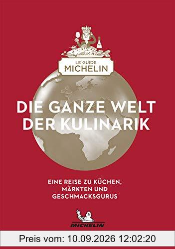 Die ganze Welt der Kulinarik: Eine Reise zu Küchen, Märkten und Geschmacksgurus