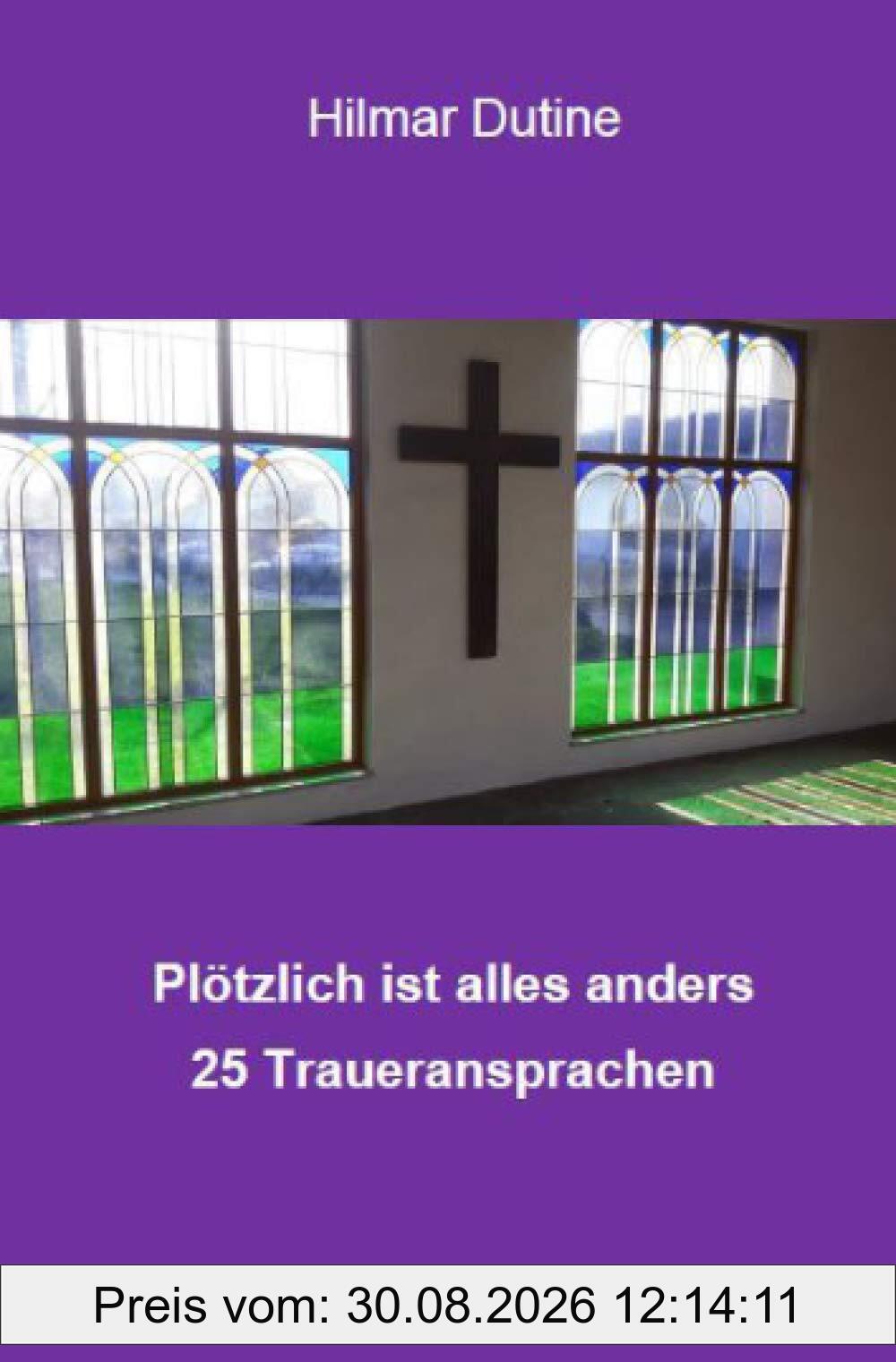 Plötzlich ist alles anders - 25 Traueransprachen