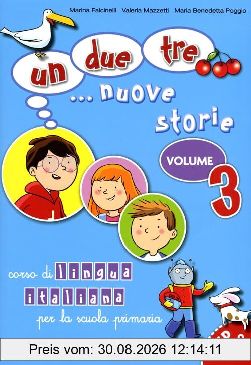 Un, due, tre... nuove storie. Corso di lingua italiana per la scuola primaria. Con CD Audio (Vol. 3)