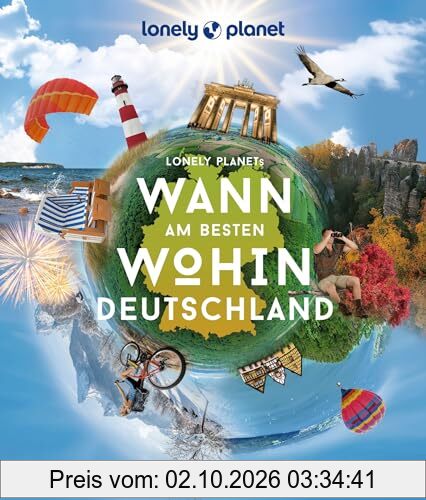 LONELY PLANET Bildband Wann am besten wohin Deutschland: Der ultimative Reiseplaner für jeden Monat