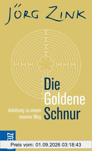 Die Goldene Schnur: Anleitung zu einem inneren Weg