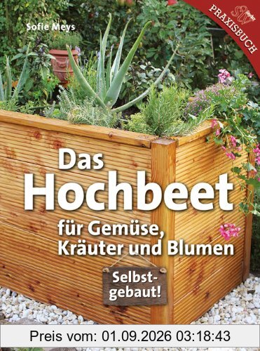 Das Hochbeet: Für Gemüse, Kräuter und Blumen