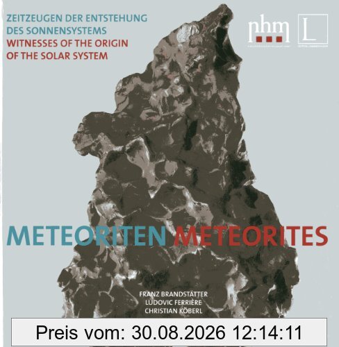 METEORITEN I METEORITES: Zeitzeugen der Entstehung es Sonnensystems I Witness of the origin of the solar systems