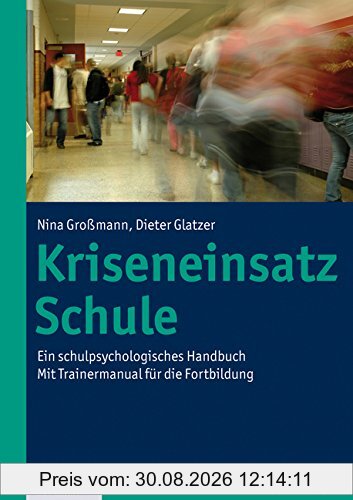 Kriseneinsatz Schule; Ein schulpsychologisches Handbuch. Mit Trainermanual für die Fortbildung