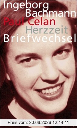 Herzzeit: Ingeborg Bachmann - Paul Celan. Der Briefwechsel