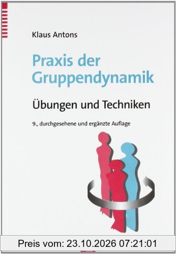 Praxis der Gruppendynamik: Übungen und Techniken