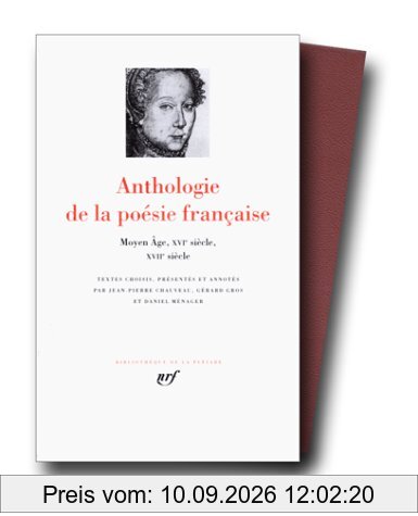 Anthologie de la poésie française. Vol. 1. Moyen Age, XVIe siècle, XVIIe siècle