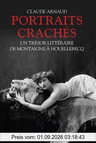 Portraits crachés : un trésor littéraire de Montaigne à Houellebecq
