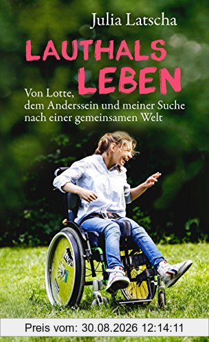 Lauthalsleben: Von Lotte, dem Anderssein und meiner Suche nach einer gemeinsamen Welt