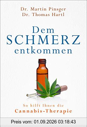 Dem Schmerz entkommen: So hilft Ihnen die Cannabis-Therapie - Die sanfte Revolution
