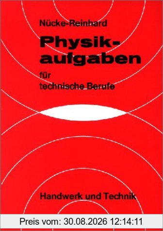 Physikaufgaben für technische Berufe: Mit Lösungen