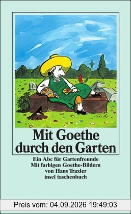 Mit Goethe durch den Garten: Ein ABC für Gartenfreunde (insel taschenbuch)