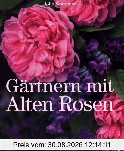 Gärtnern mit Alten Rosen