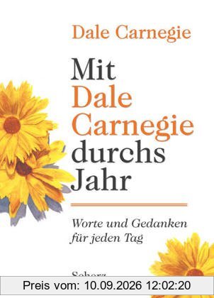 Mit Dale Carnegie durchs Jahr: Worte und Gedanken für jeden Tag