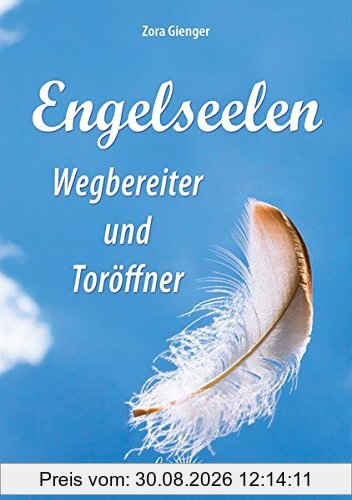 Engelseelen - Wegbereiter und Toröffner