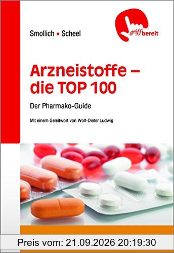 Arzneistoffe - die TOP 100: Der Pharmako-Guide (griffbereit)
