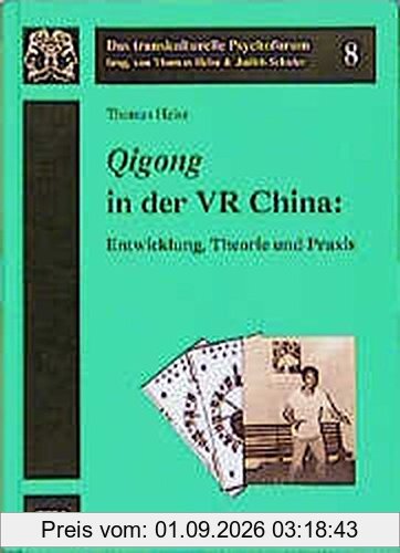 Qigong in der VR China: Entwicklung, Theorie und Praxis (Das transkulturelle Psychoforum)
