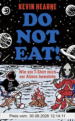 Do not eat!: Wie ein T-Shirt mich vor Aliens bewahrte | Urkomischer Science-Fiction-Spaß