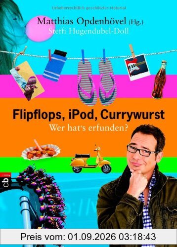 Flipflops, iPod, Currywurst: Wer hat's erfunden?