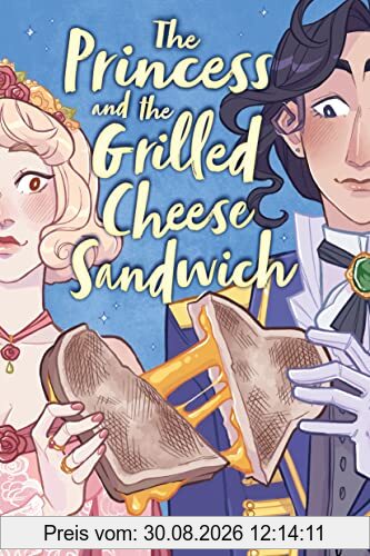 The Princess and the Grilled Cheese Sandwich (A Graphic Novel)