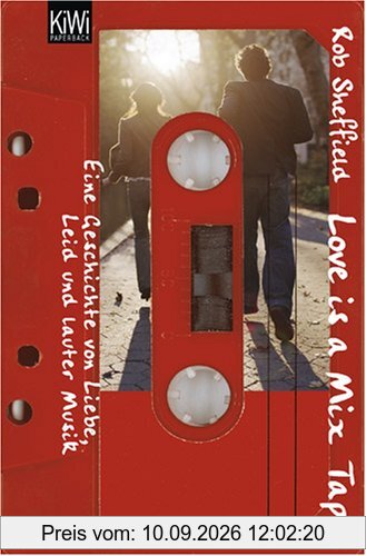 Love is a Mix Tape: Eine Geschichte von Liebe, Leid und lauter Musik