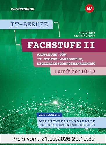 IT-Berufe: Fachstufe II Kaufleute für Digitalisierungsmanagement, Kaufleute für IT-System-Management Lernfelder 10-13, auch einsetzbar in …