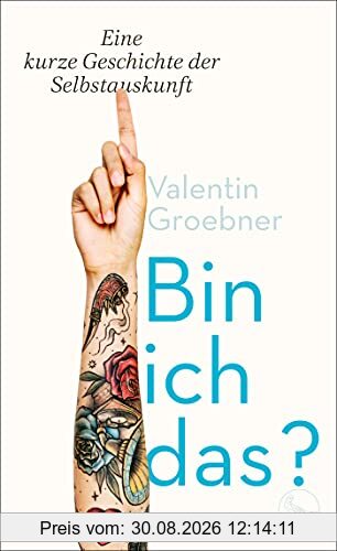 Bin ich das?: Eine kurze Geschichte der Selbstauskunft