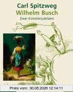 Carl Spitzweg und Wilhelm Busch: Zwei Künstlerjubiläen. Mit einer Einleitung von Jens Christian Jensen