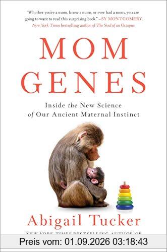 Mom Genes: Inside the New Science of Our Ancient Maternal Instinct