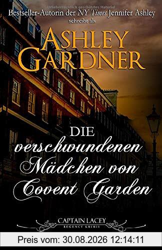 Die verschwundenen Mädchen von Covent Garden (Captain Lacey Regency Krimis, Band 6)