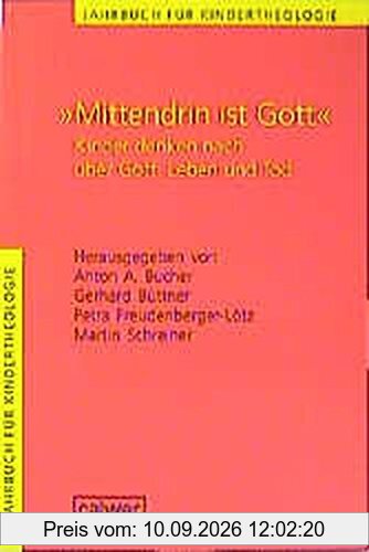 Jahrbuch für Kindertheologie / Mittendrin ist Gott: Kinder denken nach über Gott, Leben und Tod