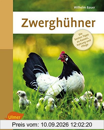 Zwerghühner: Die besten Tipps zu Rassen, Haltung und Pflege (Smart Tierbuch)