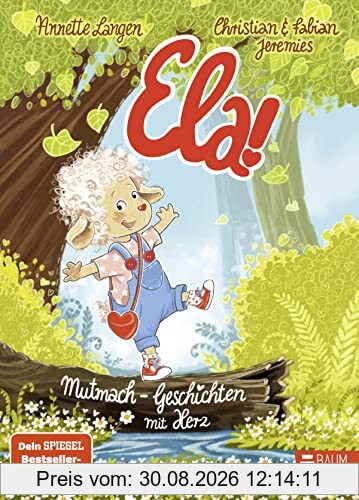 Ela! – Mutmach-Geschichten mit Herz: 19 herzerwärmende Geschichten ab 4 Jahren, die Kinder stark machen (Vorlesen)