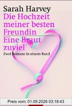Die Hochzeit meiner besten Freundin / Eine Braut zuviel: zwei Romane in einem Band