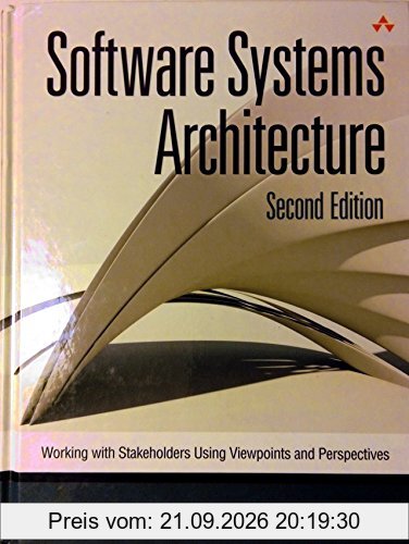 Software Systems Architecture: Working With Stakeholders Using Viewpoints and Perspectives