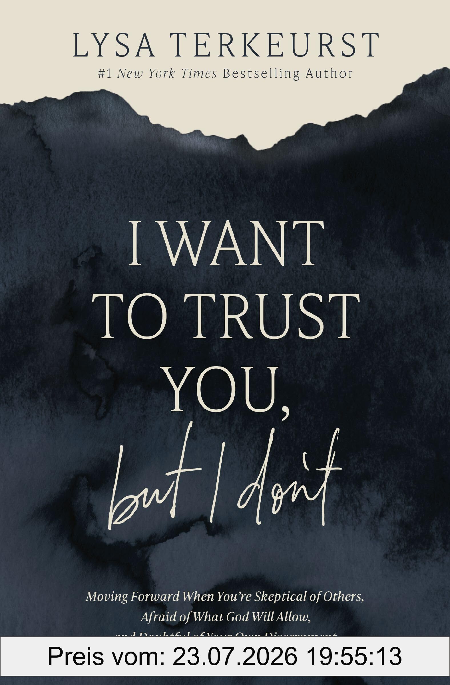 Lysa TerKeurst I Want To Trust You, But I Don't, Moving Forward When You’re Skeptical Of Others, Afraid Of What God Will Allow, And Doubtful Of Your Own