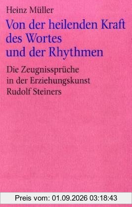 Von der heilenden Kraft des Wortes und der Rhythmen. Die Zeugnissprüche in der Erziehungskunst Rudolf Steiners