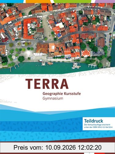 TERRA Geographie Kursstufe: Schülerband 11./12. Schuljahr für Baden-Württemberg