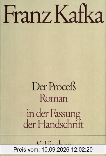 Franz Kafka. Gesammelte Werke in Einzelbänden in der Fassung der Handschrift: Der Proceß: Roman