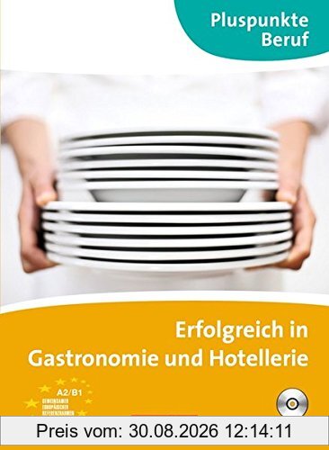 Pluspunkte Beruf: A2/B1 - Erfolgreich in Gastronomie und Hotellerie: Kursbuch mit Audio-CD
