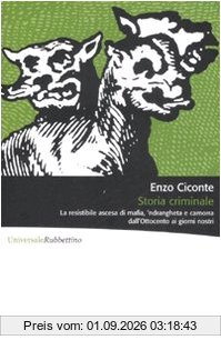 Storia criminale. La resistibile ascesa di mafia, 'ndrangheta e camorra dall'Ottocento ai giorni nostri