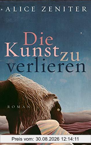 Die Kunst zu verlieren: Roman