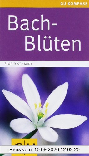 Bach-Blüten: Essenzen für die Seele (GU Gesundheits-Kompasse)