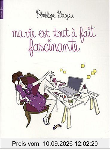 Ma vie est tout à fait fascinante