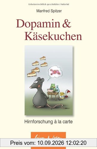 Dopamin und Käsekuchen: Hirnforschung à la carte