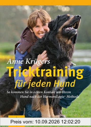 Anne Krügers Tricktraining für jeden Hund - So kommen Sie in echten Kontakt mit Ihrem Hund nach der HarmoniLogie Methode