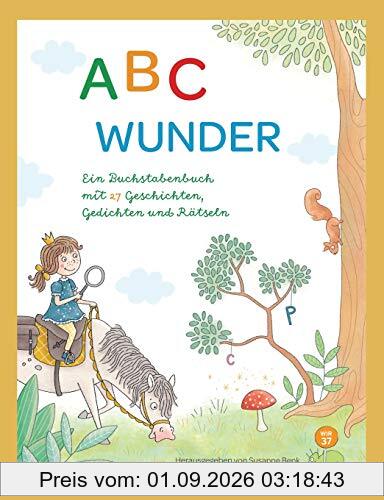 ABC WUNDER: Ein Buchstabenbuch mit 27 Geschichten, Gedichten und Rätseln