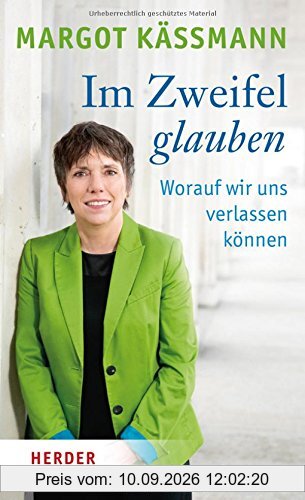 Im Zweifel glauben: Worauf wir uns verlassen können