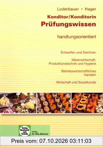 Prüfungswissen Konditor / Konditorin: handlungsorientiert. Entwerfen und Zeichnen von Konditoreizeugnissen. Warenwirtschaft, …