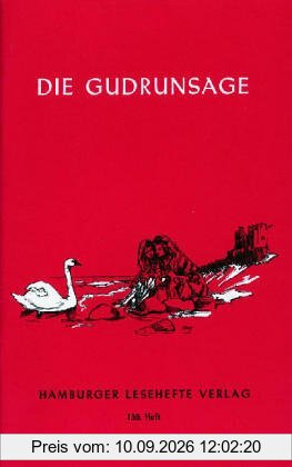 Die Gudrunsage: Dem mittelalterlichen Gudrunlied nacherzählt